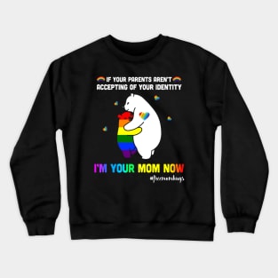 Parents Accepting Im Your Mom Now Bear Hug LGBTQ Gay Pride Crewneck Sweatshirt